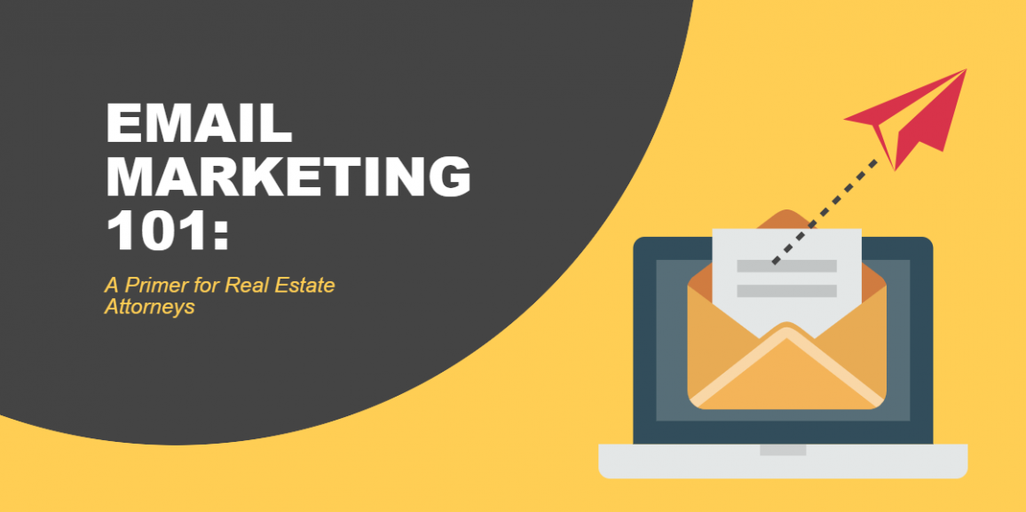 Email Marketing 101: A Primer for Real Estate Attorneys